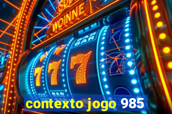 contexto jogo 985